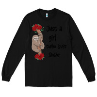 Black just a girl who loves sloths Long Sleeve Tee - Bettercallsaul