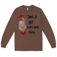 Chestnut just a girl who loves sloths Long Sleeve Tee - Bettercallsaul