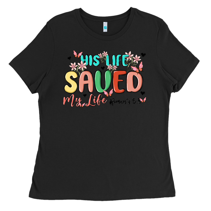 His Life Saved My Life Ladies Tee by MaliasSmallBusiness | Teevron
