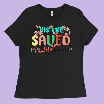 His Life Saved My Life Ladies Tee Designed By Maliassmallbusiness