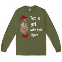 Army Green just a girl who loves sloths Long Sleeve Tee - Bettercallsaul