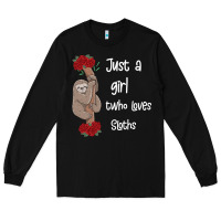Black just a girl who loves sloths Long Sleeve Tee - Bettercallsaul
