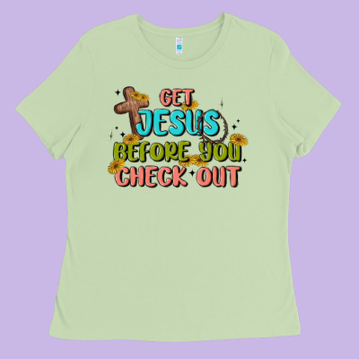 Get Jesus Before You Check Out Ladies Tee Designed By Maliassmallbusiness