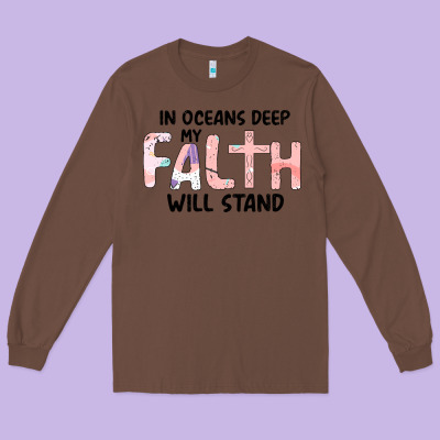 Oceans Deep My Faith Will Stand Long Sleeve Tee Designed By Bettercallsaul