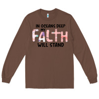 Chestnut Oceans Deep My Faith Will Stand Long Sleeve Tee - Bettercallsaul