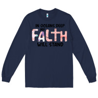 Navy Oceans Deep My Faith Will Stand Long Sleeve Tee - Bettercallsaul