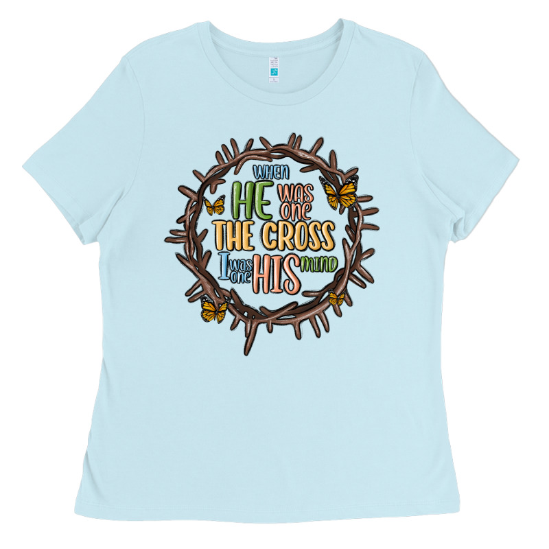When He Was One The Cross I Was One His Mind Ladies Tee by MaliasSmallBusiness | Teevron