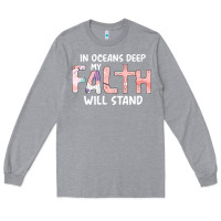 Heather Grey Oceans Deep My Faith Will Stand Long Sleeve Tee - Bettercallsaul