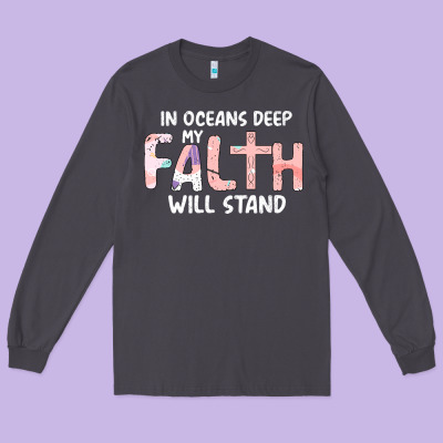 Oceans Deep My Faith Will Stand Long Sleeve Tee Designed By Bettercallsaul