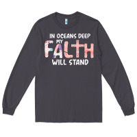 Smoke Oceans Deep My Faith Will Stand Long Sleeve Tee - Bettercallsaul
