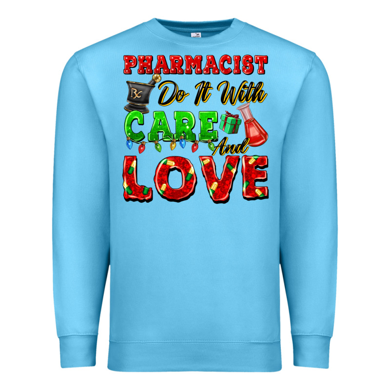 Pharmacist Do It With Care And Love Christmas Premium Sweatshirt by FaDigitalArtStudio | Teevron