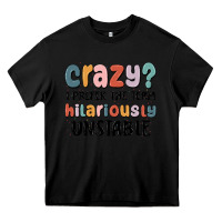 Black crazy i prefer the term hilariously unstable Heavy Core Tee - MaliasSmallBusiness