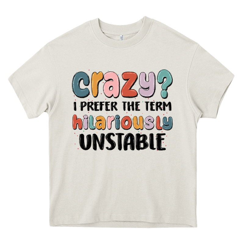 Crazy I Prefer The Term Hilariously Unstable Heavy Core Tee by MaliasSmallBusiness | Teevron
