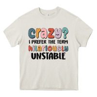 Cream crazy i prefer the term hilariously unstable Heavy Core Tee - MaliasSmallBusiness