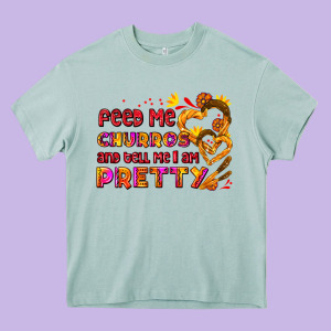 Feed Me Churros And Tell Me I Am Pretty Heavy Core Tee Designed By Adodesignshop