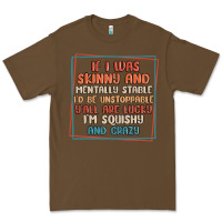 Cacao if i was skinny and mentally stable i'd be unstopp Premium Tee - MaliasSmallBusiness