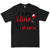 Black i can wine all i want lm retired Premium Tee - MaliasSmallBusiness