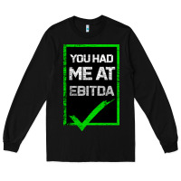 Black You Had Me At Ebitda Long Sleeve Tee - Bettercallsaul