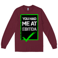 Burgundy You Had Me At Ebitda Long Sleeve Tee - Bettercallsaul
