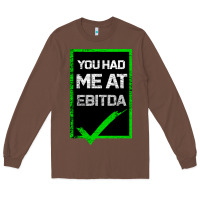 Chestnut You Had Me At Ebitda Long Sleeve Tee - Bettercallsaul