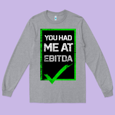 You Had Me At Ebitda Long Sleeve Tee Designed By Bettercallsaul