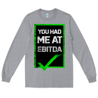 Heather Grey You Had Me At Ebitda Long Sleeve Tee - Bettercallsaul