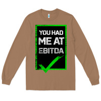 Toasted Coconut You Had Me At Ebitda Long Sleeve Tee - Bettercallsaul
