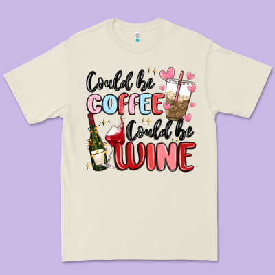Could Be Coffee Could Be Wine Premium Tee Designed By Maliassmallbusiness