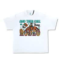 And They Call The Thing Rodeo Urban Heavy Tee | Teevron