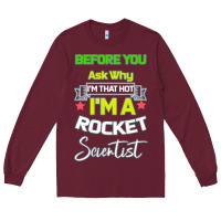 Burgundy Rocket Scientist Why I m Hot Gift Long Sleeve Tee - Bettercallsaul
