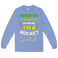 Colony Blue Rocket Scientist Why I m Hot Gift Long Sleeve Tee - Bettercallsaul
