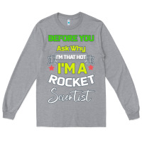 Heather Grey Rocket Scientist Why I m Hot Gift Long Sleeve Tee - Bettercallsaul