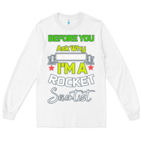 White Rocket Scientist Why I m Hot Gift Long Sleeve Tee - Bettercallsaul
