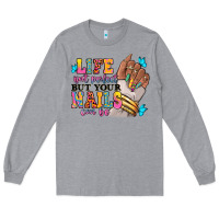 Heather Grey Life isn't perfect but your nails can be Long Sleeve Tee - RanaPortraitStore