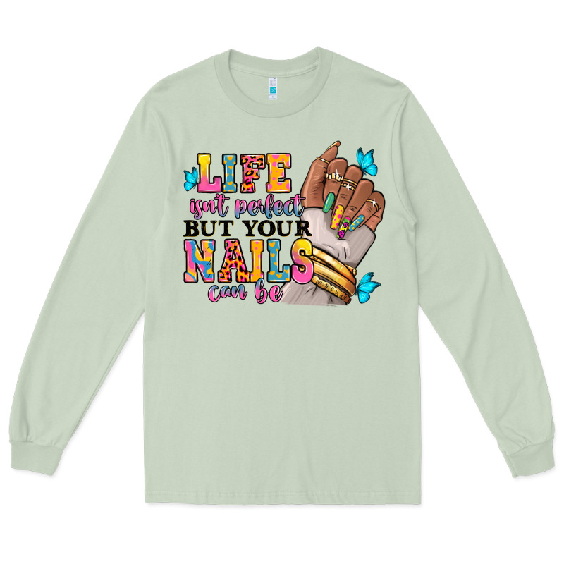 Life Isn't Perfect But Your Nails Can Be Long Sleeve Tee by RanaPortraitStore | Teevron