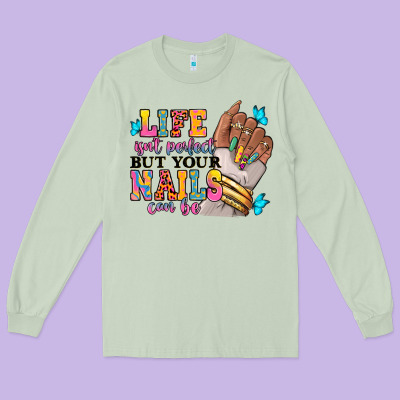 Life Isn't Perfect But Your Nails Can Be Long Sleeve Tee Designed By Ranaportraitstore