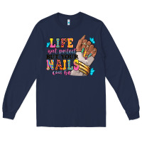 Navy Life isn't perfect but your nails can be Long Sleeve Tee - RanaPortraitStore