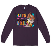 Plum Life isn't perfect but your nails can be Long Sleeve Tee - RanaPortraitStore