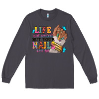 Smoke Life isn't perfect but your nails can be Long Sleeve Tee - RanaPortraitStore