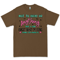 Cacao not to brag or anything but i can forget what im d Premium Tee - MaliasSmallBusiness
