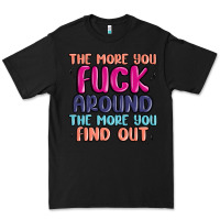 Black the more you fuck around the more you find out Premium Tee - MaliasSmallBusiness