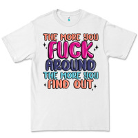 White the more you fuck around the more you find out Premium Tee - MaliasSmallBusiness