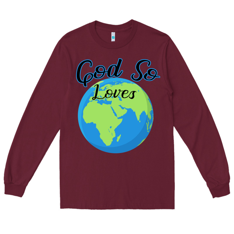 God So Loves Long Sleeve Tee by Bettercallsaul | Teevron