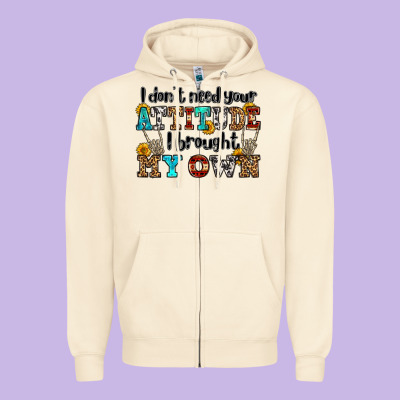 I Don't Need Your Attitude I Brought My Own Olivia Zipper Hoodie Designed By Oliviacreatesart