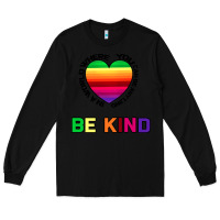 Black In A World Where You Can Be Anything Be Kind Long Sleeve Tee - Bettercallsaul