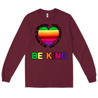 Burgundy In A World Where You Can Be Anything Be Kind Long Sleeve Tee - Bettercallsaul