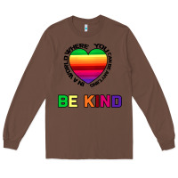 Chestnut In A World Where You Can Be Anything Be Kind Long Sleeve Tee - Bettercallsaul