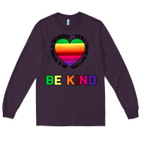 Plum In A World Where You Can Be Anything Be Kind Long Sleeve Tee - Bettercallsaul