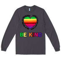 Smoke In A World Where You Can Be Anything Be Kind Long Sleeve Tee - Bettercallsaul