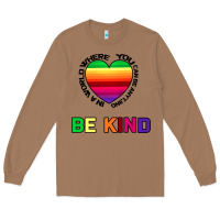 Toasted Coconut In A World Where You Can Be Anything Be Kind Long Sleeve Tee - Bettercallsaul